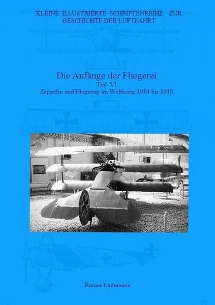 Kleine Illustrierte Schriftenreihe zur Geschichte der Luftfahrt / Die Anfänge der Fliegerei- Teil VI