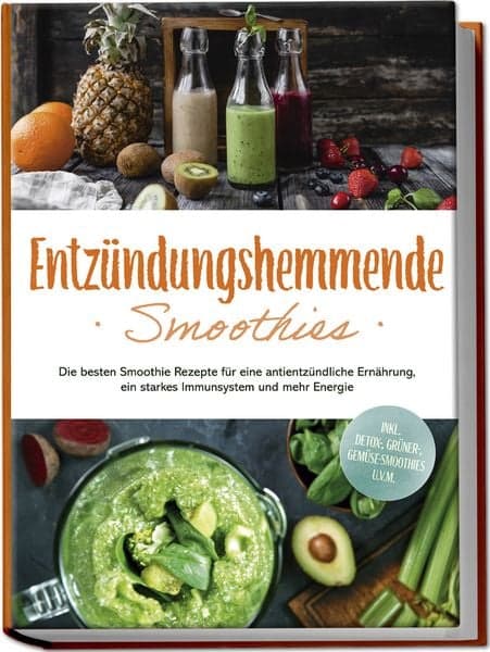 Entzündungshemmende Smoothies: Die besten Smoothie Rezepte für eine antientzündl